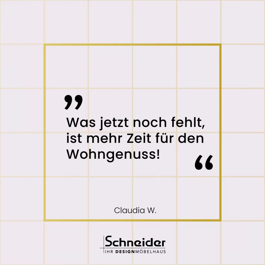 Kundenzitat Designmöbelhaus Schneider in Fellbach Oeffingen in der Region Stuttgart